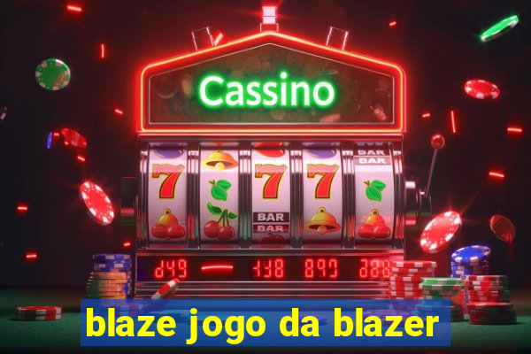 blaze jogo da blazer